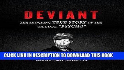 Best Seller Deviant: The Shocking True Story of Ed Gein, the Original "Psycho" Free Read