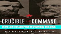 Read Now Crucible of Command: Ulysses S. Grant and Robert E. Lee--The War They Fought, the Peace