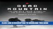 Best Seller Dead Mountain: The Untold True Story of the Dyatlov Pass Incident Free Read