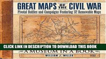 Read Now Great Maps of the Civil War: Pivotal Battles and Campaigns Featuring 32 Removable Maps