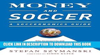 Read Now Money and Soccer: A Soccernomics Guide: Why Chievo Verona, Unterhaching, and Scunthorpe