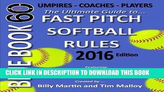 Read Now Bluebook 60 - Fastpitch Softball Rules - 2016: The Ultimate Guide to (NCAA - NFHS - ASA -