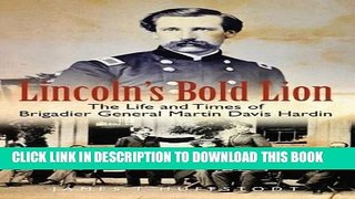 Read Now Lincoln s Bold Lion: The Life and Times of Brigadier General Martin Davis Hardin PDF Online
