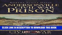 Read Now Andersonville Civil War Prison (Civil War Series) PDF Book