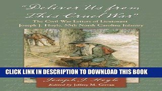 Read Now Deliver Us From This Cruel War: The Civil War Letters of Lieutenant Joseph J. Hoyle, 55th