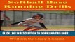 Read Now Softball Base Running Drills: easy guide to perfect your base running today! (Fastpitch
