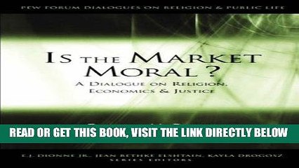 [Free Read] Is the Market Moral?: A Dialogue on Religion, Economics and Justice (Pew Forum