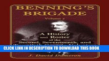 Read Now Benning s Brigade: Volume 2, A History and Roster of the Second, Seventeenth, and