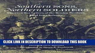 Read Now Southern Sons, Northern Soldiers: The Civil War Letters of the Remley Brothers, 22nd Iowa