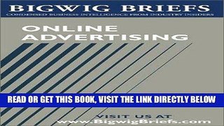 [Free Read] Bigwig Briefs:  Online Advertising - Industry Experts Reveal the Secrets to Profitable