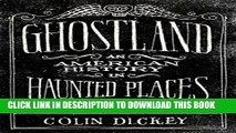 Ebook Ghostland: An American History in Haunted Places Free Read