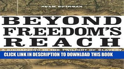 Read Now Beyond Freedom s Reach: A Kidnapping in the Twilight of Slavery Download Online