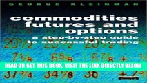 [Free Read] Commodity Futures and Options: A Step-by-Step Guide to Successful Trading: 1st (First)