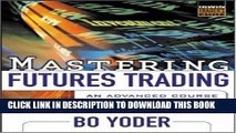[Free Read] Mastering Futures Trading: An Advanced Course for Sophisticated Strategies that Work
