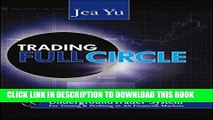 [Free Read] Trading Full Circle: The Complete Underground Trader System For Timing and Profiting