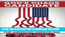 Best Seller God s Chaos Candidate: Donald J. Trump and the American Unraveling Free Read