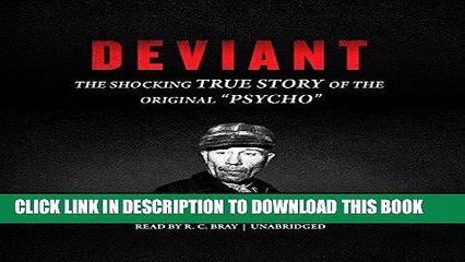 Best Seller Deviant: The Shocking True Story of Ed Gein, the Original "Psycho" Free Read