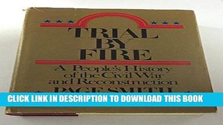 Read Now Trial By Fire - People s History Of The Civil War And Reconstruction, Volume Five