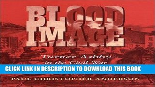 Read Now Blood Image: Turner Ashby in the Civil War and the Southern Mind (Conflicting Worlds)