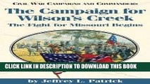 Read Now Campaign for Wilsonâ€™s Creek: The Fight for Missouri Begins (Civil War Campaigns and