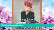 FREE PDF  Lucy A to Z: The Lucille Ball Encyclopedia READ ONLINE