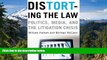 READ FULL  Distorting the Law: Politics, Media, and the Litigation Crisis (Chicago Series in Law