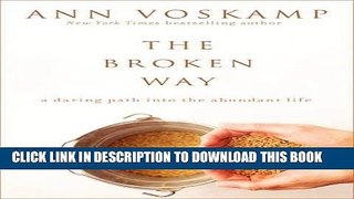 Ebook The Broken Way: A Daring Path into the Abundant Life Free Download