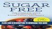 Best Seller Sugar Free: The Complete Guide to Quit Sugar   Lose Weight Naturally Free Read