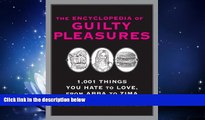 Free [PDF] Downlaod  The Encyclopedia of Guilty Pleasures  BOOK ONLINE