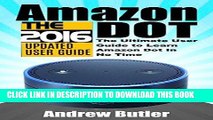 Best Seller Amazon Echo: Dot: The Ultimate User Guide to Learn Amazon Dot In No Time (Amazon Echo