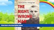 Big Deals  The Right Wrong Man: John Demjanjuk and the Last Great Nazi War Crimes Trial  Best
