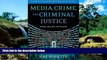 Must Have  Media, Crime, and Criminal Justice: Images, Realities and Policies (Wadsworth