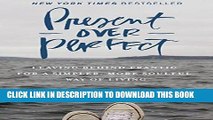 Ebook Present Over Perfect: Leaving Behind Frantic for a Simpler, More Soulful Way of Living Free