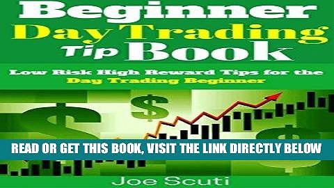 [Free Read] Beginner Day Trader Tip Book: Low Risk High Reward Tips for the Day Trading Beginner
