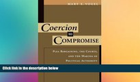 READ FULL  Coercion to Compromise: Plea Bargaining, the Courts, and the Making of Political