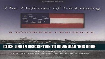 Read Now The Defense of Vicksburg: A Louisiana Chronicle (Williams-Ford Texas A M University