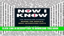 Best Seller Now I Know: The Revealing Stories Behind the World s Most Interesting Facts Free Read