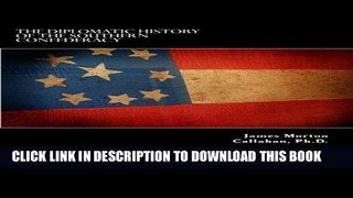 Read Now The Diplomatic History Of The Southern Confederacy PDF Book