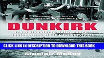 Read Now Dunkirk: From Disaster to Deliverance - Testimonies of the Last Survivors PDF Book