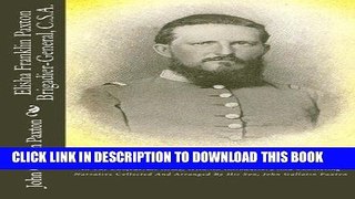 Read Now Elisha Franklin Paxton Brigadier-General, C.S.A.: Composed Of His Letters From Camp And
