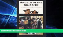 Must Have  Angels in the Silicon: How Silicon Valley Changed Forever America s Sociopolitical and