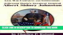 Read Now Jefferson Davis s Greatest General: Albert Sidney Johnston (Civil War Campaigns and