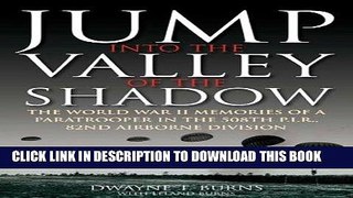 Read Now JUMP: INTO THE VALLEY OF THE SHADOW: The War Memories of Dwayne Burns Communications
