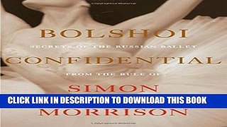 Best Seller Bolshoi Confidential: Secrets of the Russian Ballet from the Rule of the Tsars to