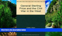 Books to Read  General Sterling Price and the Civil War in the West  Best Seller Books Most Wanted