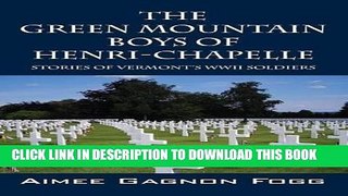 Read Now The Green Mountain Boys of Henri-Chapelle: Stories of Vermont s WWII Soldiers PDF Online