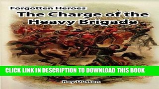 Read Now Forgotten Heroes: The Charge of the Heavy Brigade PDF Book