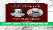 Read Now Decisions at Gettysburg: The Nineteen Critical Decisions That Defined the Campaign PDF Book