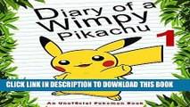 Read Now Diary Of A Wimpy Pikachu 1: (An Unofficial Pokemon Book) (Pokemon Books Book 2) Download