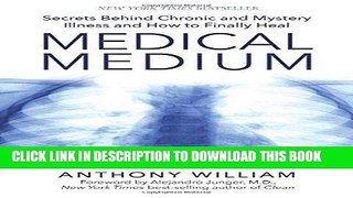Read Now Medical Medium: Secrets Behind Chronic and Mystery Illness and How to Finally Heal